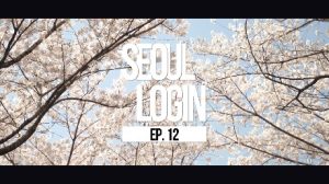 [Seoul Login] EP.12 Seokchon Lake with Blossom