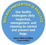 BED BUG PREVENTION IN PRACTICE Our facility undergoes daily inspection, management, and cleaning to control and prevent bed bugs. Seoul Metropolitan Government